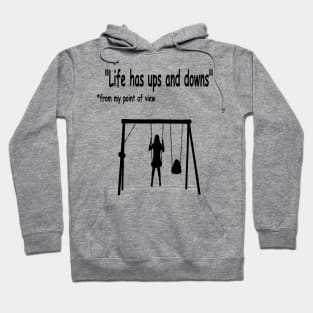 Life has ups and downs Hoodie